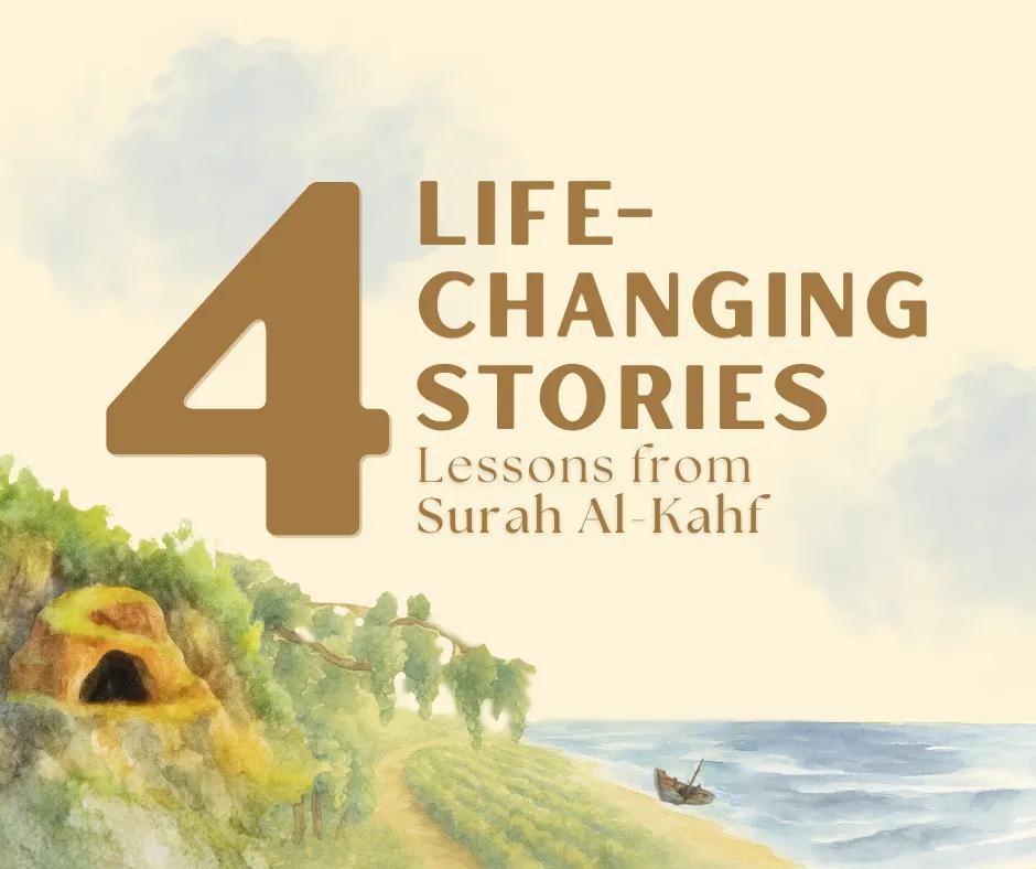 4 Life-Changing Stories: Lessons From Surah Al-Kahf
