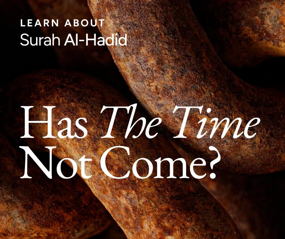 Surah Al-Hadid: Has the Time Not Come? 