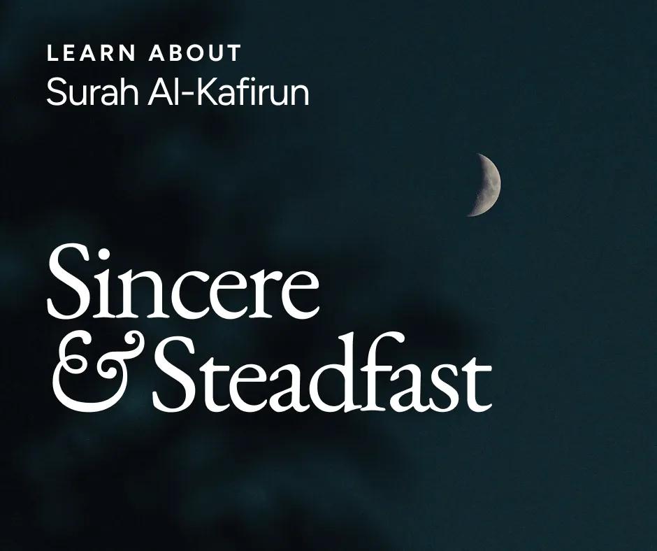 Surah Al-Kafirun: Sincere and Steadfast