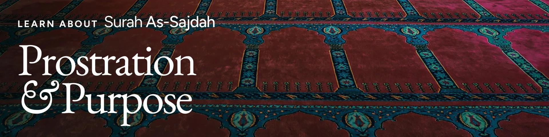 Surah As-Sajdah: Prostration & Purpose